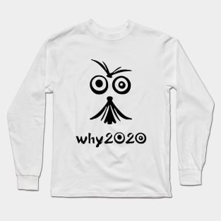 Why 2020 crazy Surprising design face Long Sleeve T-Shirt